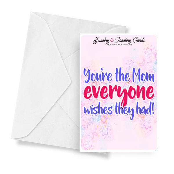 You're The Mom Everyone Wishes They Had! | Mother's Day Jewelry Greeting Cards®-Jewelry Greeting Cards-The Official Website of Jewelry Candles - Find Jewelry In Candles!