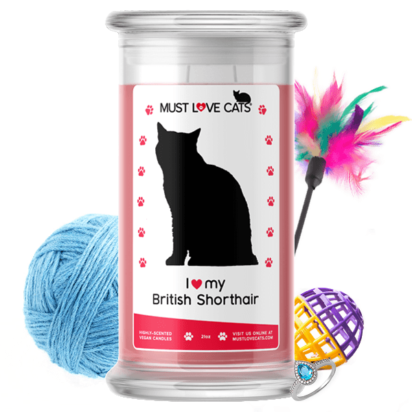 I Love My British Shorthair | Must Love Cats® Candle-Must Love Cats® Candle-The Official Website of Jewelry Candles - Find Jewelry In Candles!