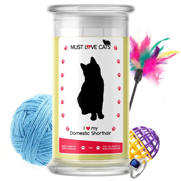 I Love My Domestic Shorthair | Must Love Cats® Candle-Must Love Cats® Candle-The Official Website of Jewelry Candles - Find Jewelry In Candles!