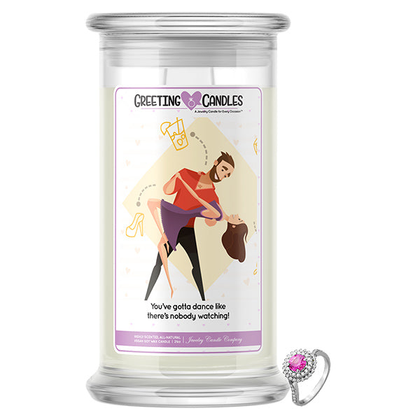 You've Gotta Dance Like There's Nobody Watching! Jewelry Greeting Candle