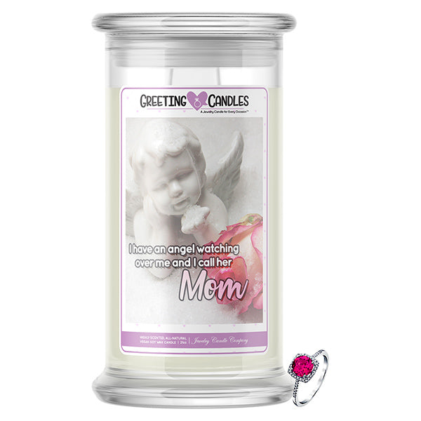 I Have An Angel Watching Over Me, And I Call Her Mom Jewelry Greeting Candle