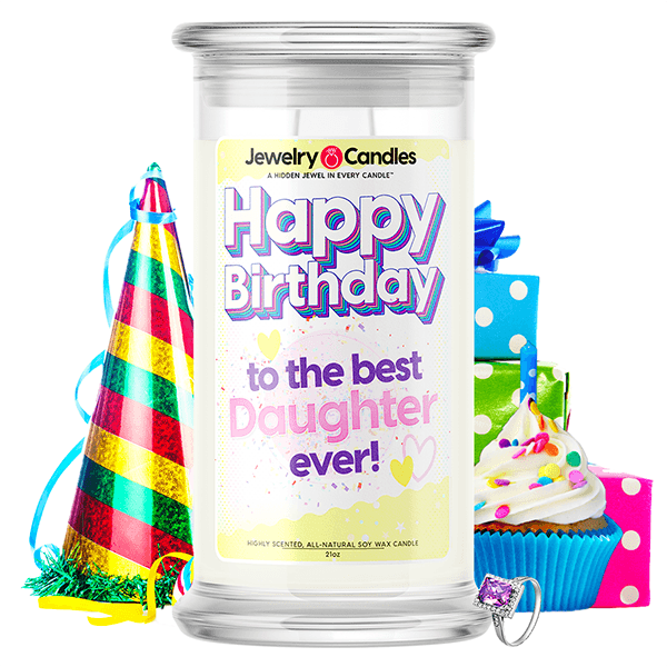 Happy Birthday to the Best Daughter Ever! Happy Birthday Jewelry Candle