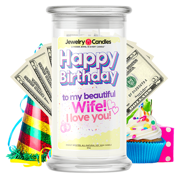 Happy Birthday to my Beautiful Wife! I Love You! Happy Birthday Cash Money Candle