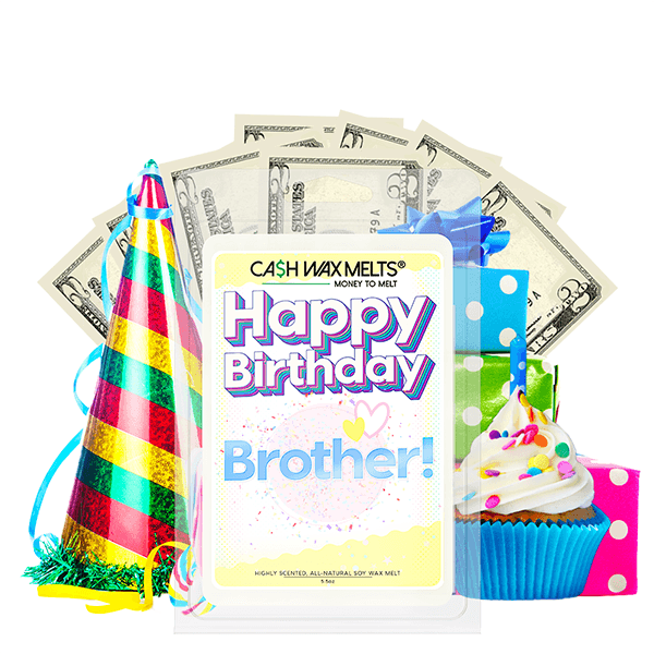 Happy Birthday Brother! Happy Birthday Cash Wax Melt