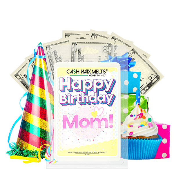 Happy Birthday Mom! Happy Birthday Cash Wax Melt