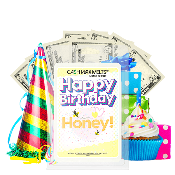 Happy Birthday Honey! Happy Birthday Cash Wax Melt