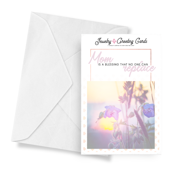 Mom Is A Blessing That No One Can Replace | Mother's Day Jewelry Greeting Cards®-Jewelry Greeting Cards-The Official Website of Jewelry Candles - Find Jewelry In Candles!