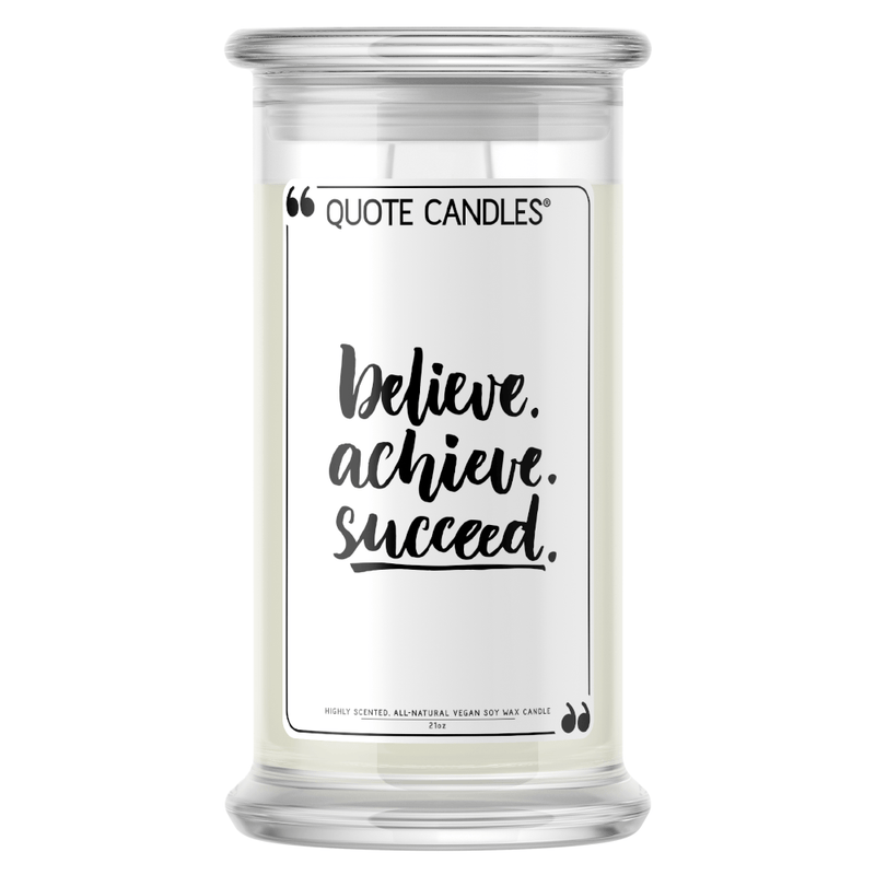 Believe. Achieve. Succeed. | Quote Candle®-Quote Candles-The Official Website of Jewelry Candles - Find Jewelry In Candles!