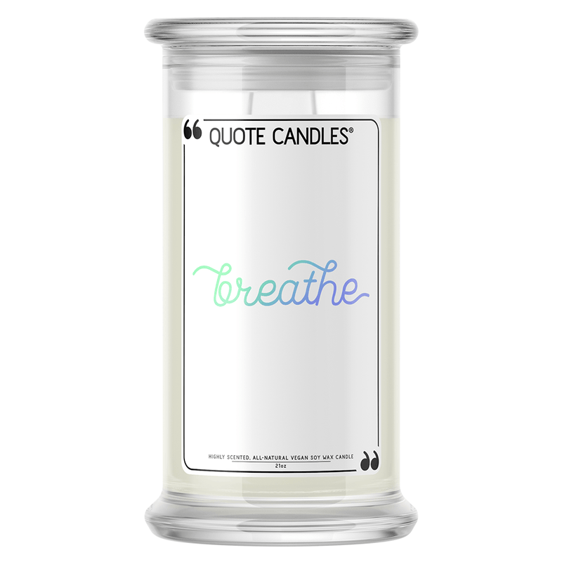 Breathe | Quote Candle®-Quote Candles-The Official Website of Jewelry Candles - Find Jewelry In Candles!