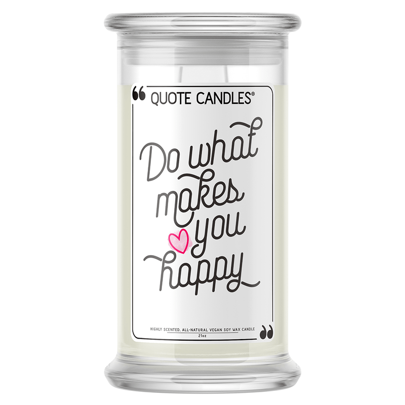 Do What Makes You Happy | Quote Candle®-Quote Candles-The Official Website of Jewelry Candles - Find Jewelry In Candles!