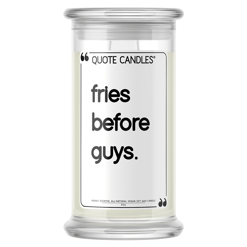 Fries Before Guys | Quote Candle®-Quote Candles-The Official Website of Jewelry Candles - Find Jewelry In Candles!