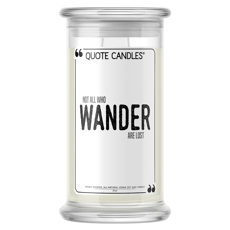 Not All Who Wander Are Lost | Quote Candle®-Quote Candles-The Official Website of Jewelry Candles - Find Jewelry In Candles!