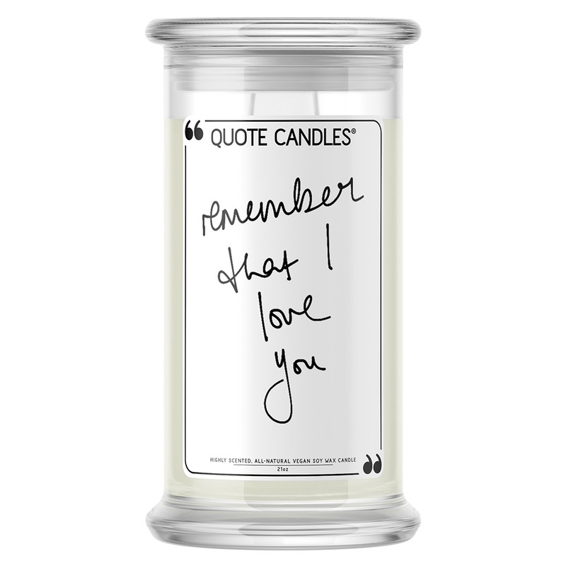 Remember That I Love You | Quote Candle®-Quote Candles-The Official Website of Jewelry Candles - Find Jewelry In Candles!
