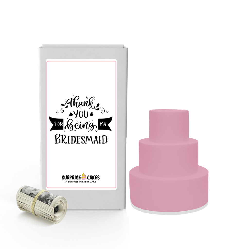 Thank you for being my Bridesmaid | Wedding Surprise Cash Cakes